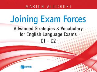 Joining Exam Forces: Advanced Strategies and Vocabulary for English Language Exams, C1-C2