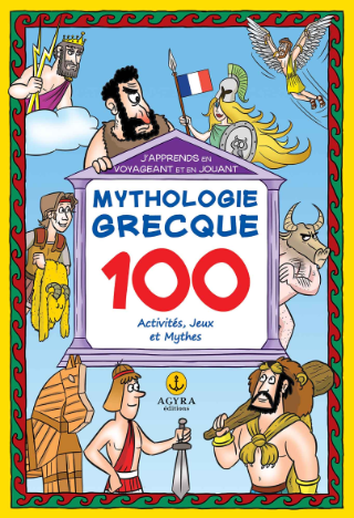 J'apprends en voyageant et en jouant Mythologie Grecque: 100 activites, jeux et mythes