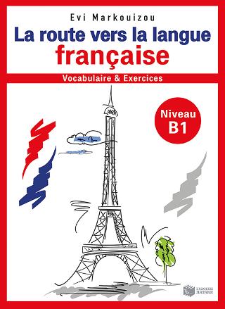 La route vers la langue française-vocabulaire et exercices - Niveau B1