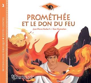 Prométhée Et Le Don Du Feu: Petits Contes 2