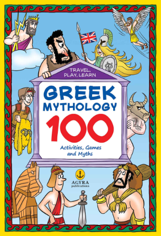 Travel, play, learn Greek Mythology: 100 activities, games and myths